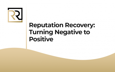 Reputation Recovery: Turning Negative to Positive