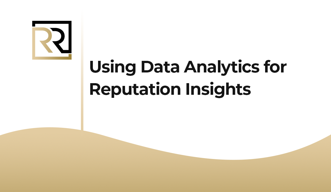 Using Data Analytics for Reputation Insights