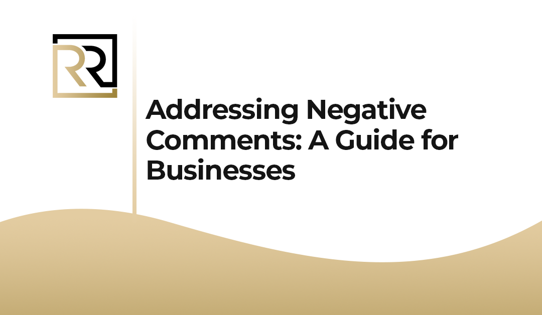Addressing Negative Comments: A Guide for Businesses
