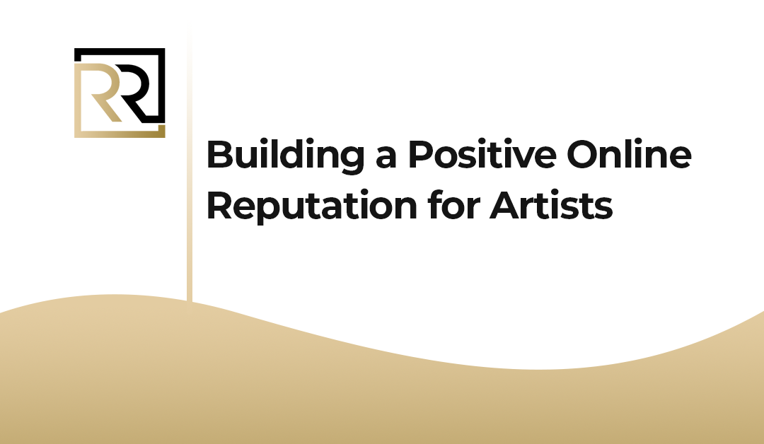 Building a Positive Online Reputation for Artists