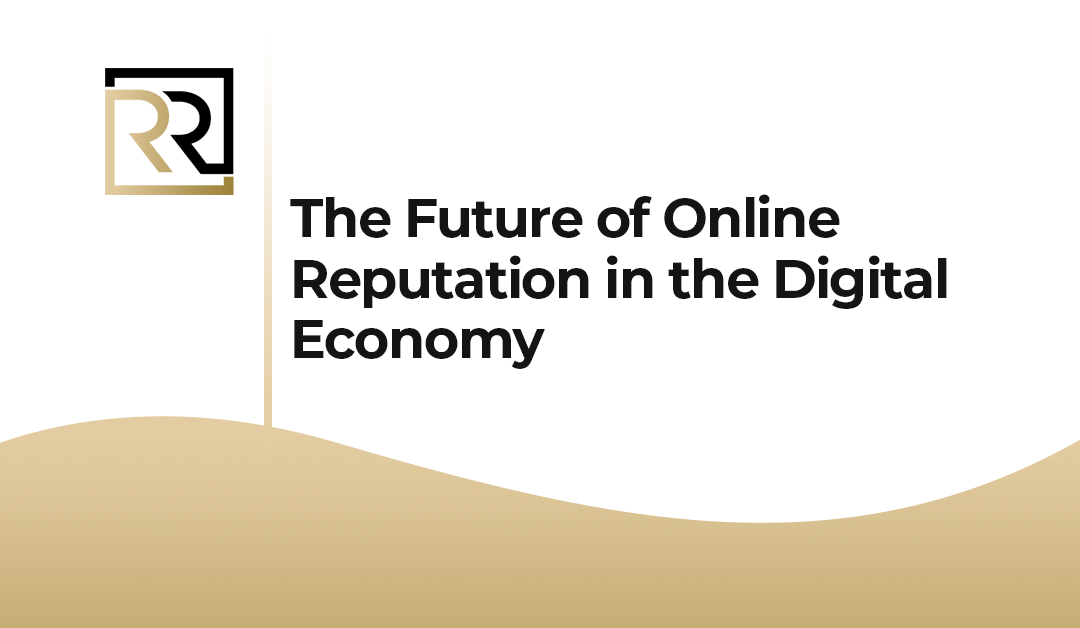 The Future of Online Reputation in the Digital Economy